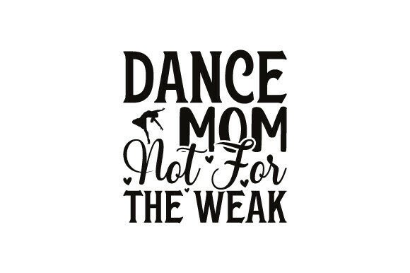 Dance Mom Not for the Weak: Graphics for Crafts