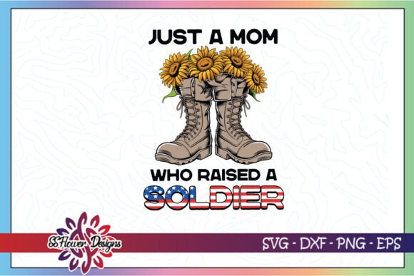 Just a Mom Who Raised a Soldier SVG: Crafts & Graphics