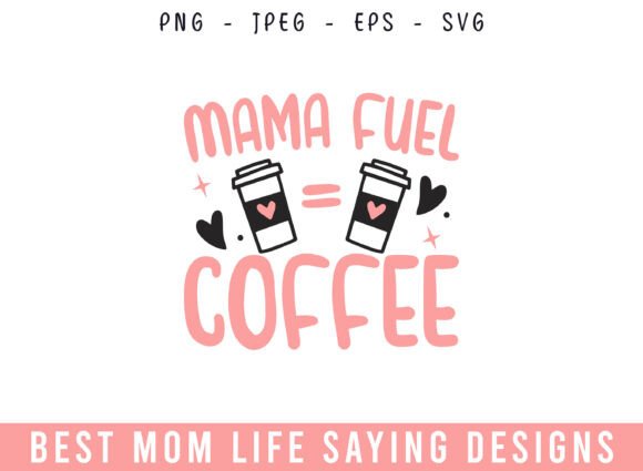 Mama Fueled by Coffee: Graphics for Crafts & Brands