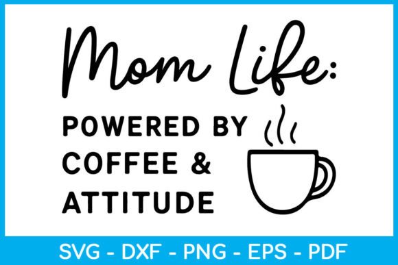 Mom Life Powered by Coffee: SVG & PNG for Crafts