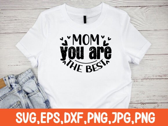 Mom You Are the Best SVG: Top Graphics for Crafts