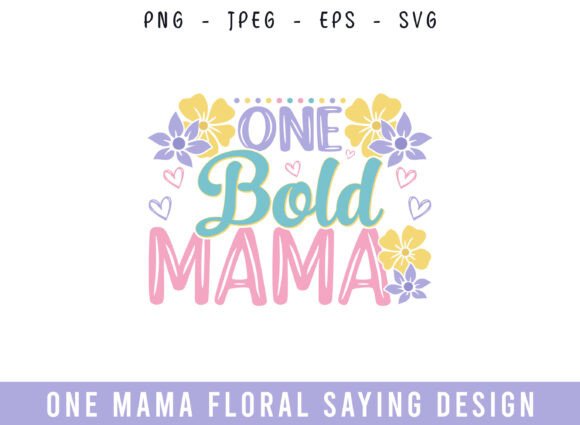 One Bold Mama Floral Saying Design for Crafts & Graphics
