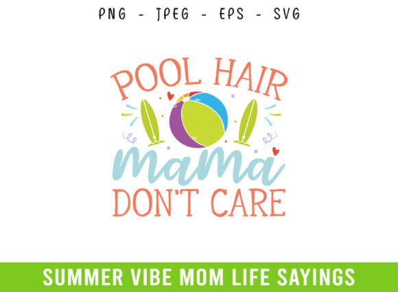 Pool Hair Mama Don't Care: Summer Graphics & Crafts
