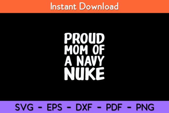 Proud Mom Navy Nuke SVG: Graphics for Crafts