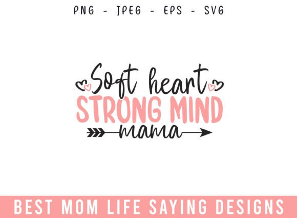Soft Heart Strong Mind Mom Life Graphics for Crafts