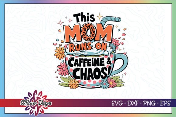 This Mom Runs on Caffein Chaos SVG: Graphics for Crafts