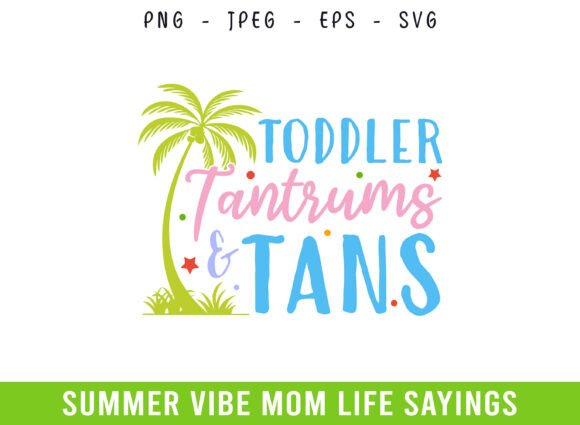 Toddler Tantrums Tans: Summer Graphics for Crafts