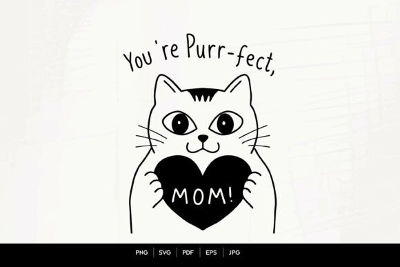 You're Purr-fect Mom: Graphics for Crafts & Branding